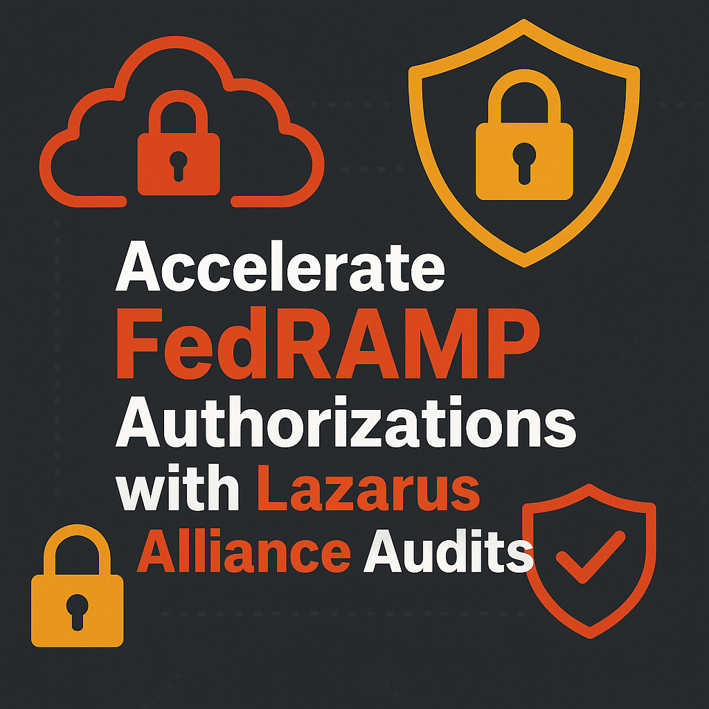 Accelerate FedRAMP Authorizations with Lazarus Alliance Audits