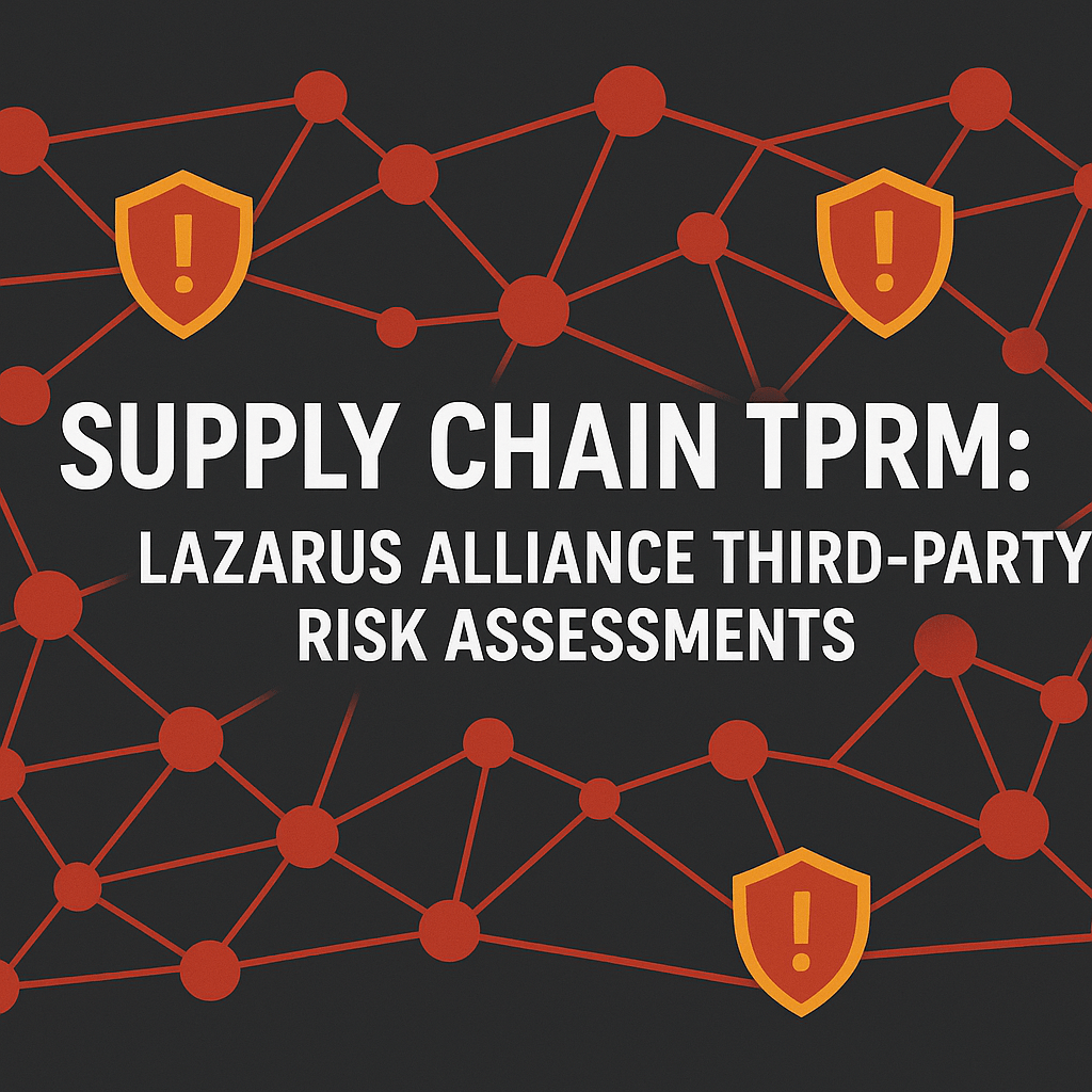 Supply Chain TPRM: Lazarus Alliance Third-Party Risk Assessments