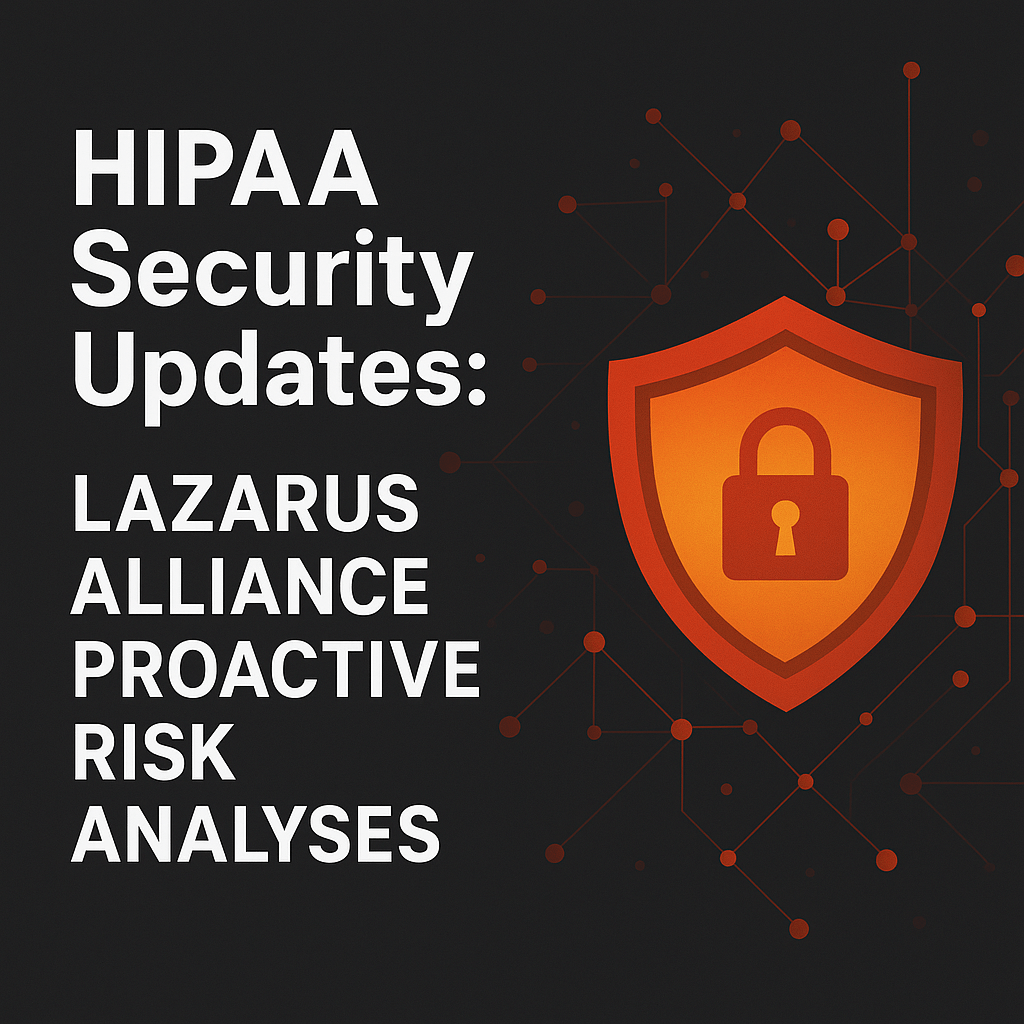 HIPAA Security Updates: Lazarus Alliance Proactive Risk Analyses